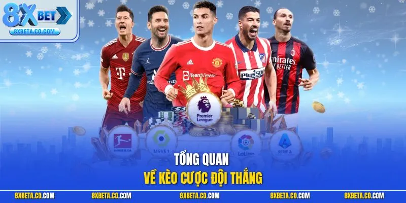 Tổng quan về kèo cược đội thắng
